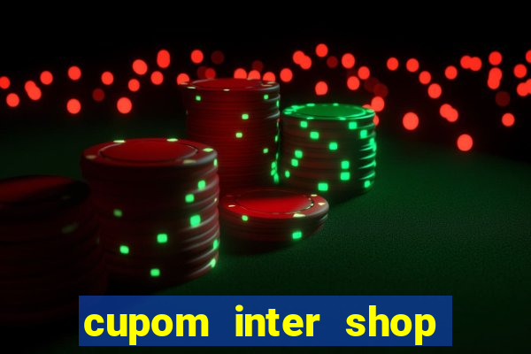 cupom inter shop casas bahia